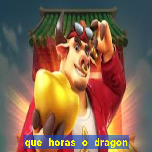 que horas o dragon fortune paga